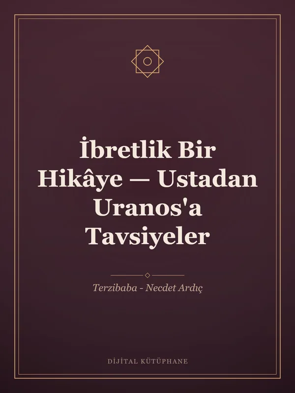 İbretlik Bir Hikâye — Ustadan Uranos'a Tavsiyeler