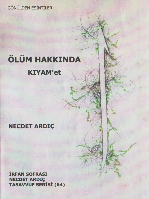 Ölüm ve Kıyâmet Hakkında